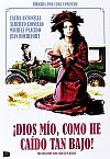 ¡Dios mío, como he caído tan bajo!