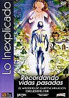 Lo Inexplicable-El Misterio de la Reencarnación