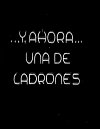 Y, ahora, una de ladrones