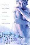 Freeze me