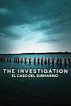 The Investigation (El caso del submarino) (MiniSerie)