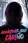 Arrástrate aquí, cariño